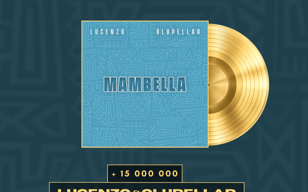 « MAMBELLA » de Lucenzo en featuring avec Olupellar certifié single d&rsquo;or ! 📀
